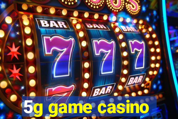 5g game casino