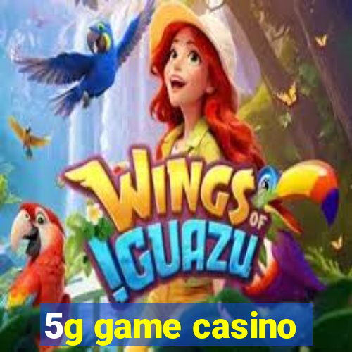 5g game casino