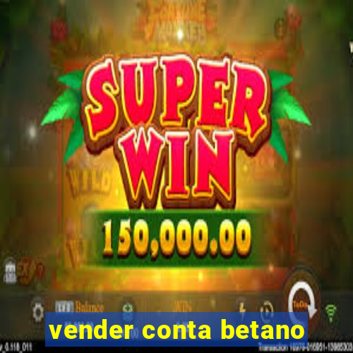 vender conta betano