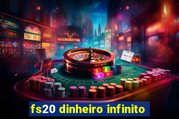 fs20 dinheiro infinito