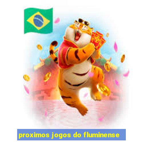 proximos jogos do fluminense