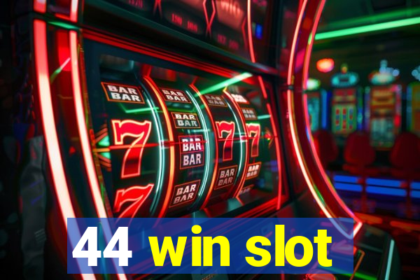 44 win slot