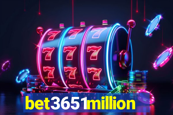 bet3651million