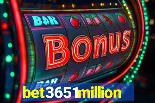 bet3651million