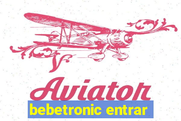 bebetronic entrar