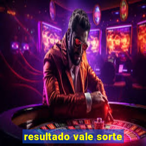 resultado vale sorte