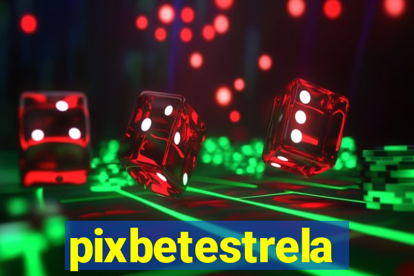 pixbetestrela