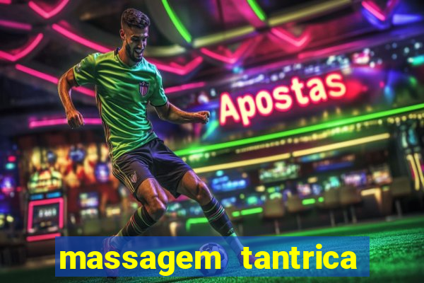 massagem tantrica zona leste