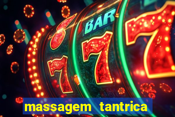 massagem tantrica zona leste