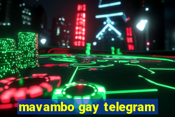 mavambo gay telegram