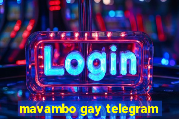 mavambo gay telegram