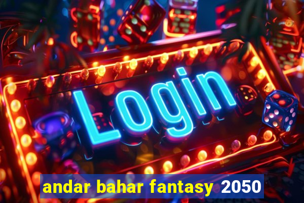 andar bahar fantasy 2050