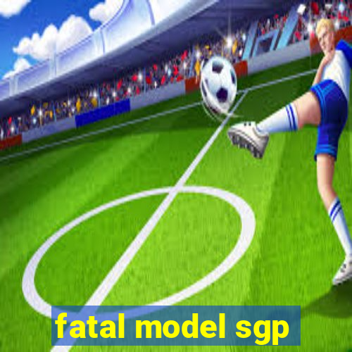 fatal model sgp
