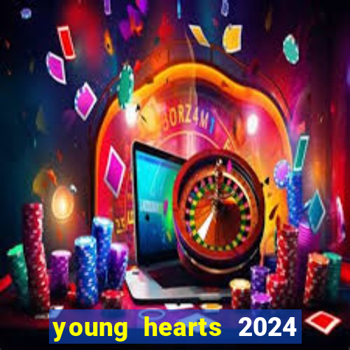 young hearts 2024 assistir online dublado