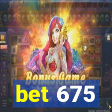 bet 675