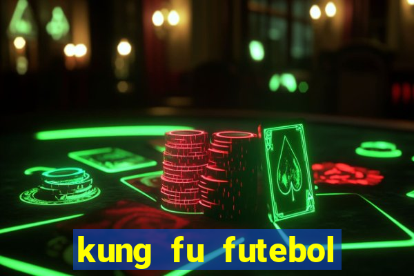 kung fu futebol clube download