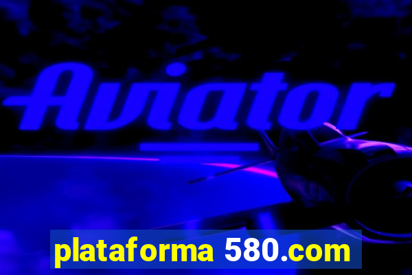 plataforma 580.com