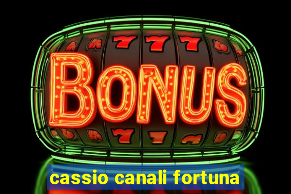 cassio canali fortuna