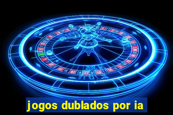 jogos dublados por ia