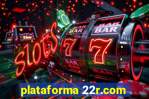 plataforma 22r.com