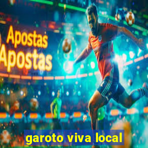 garoto viva local