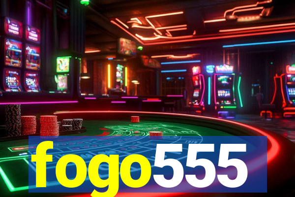 fogo555