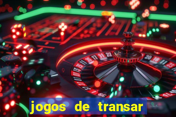 jogos de transar de verdade