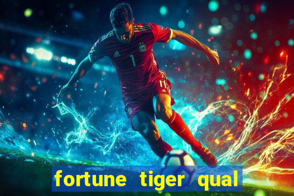 fortune tiger qual a melhor plataforma