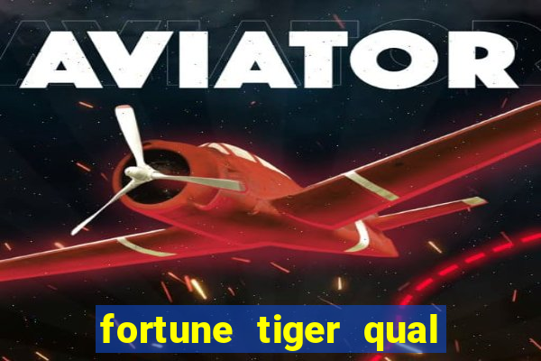 fortune tiger qual a melhor plataforma