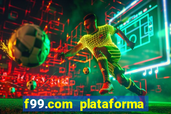 f99.com plataforma de jogos