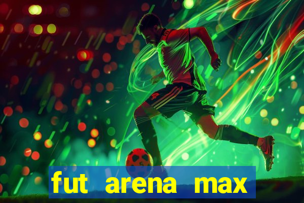 fut arena max futebol ao vivo