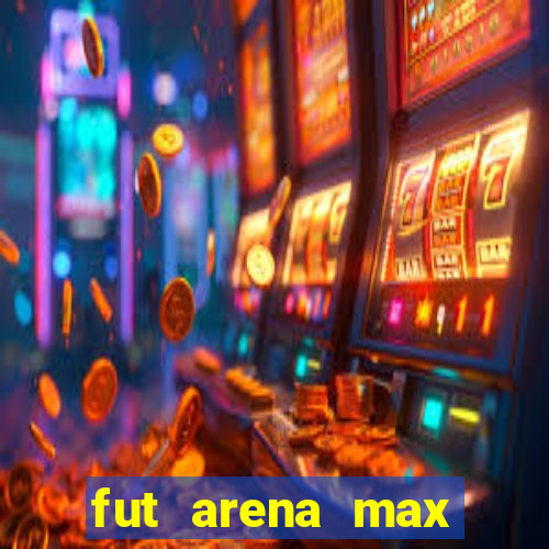 fut arena max futebol ao vivo