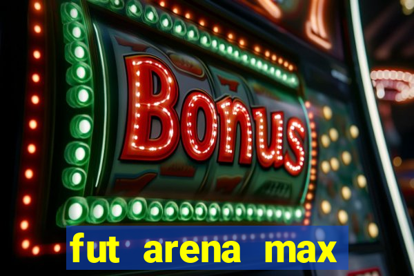 fut arena max futebol ao vivo