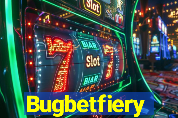 Bugbetfiery