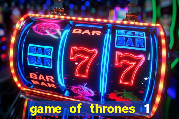 game of thrones 1 temporada online