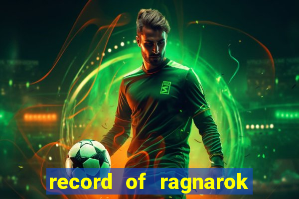 record of ragnarok 3 temporada dublado