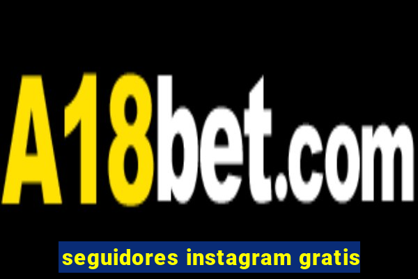 seguidores instagram gratis