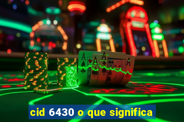 cid 6430 o que significa