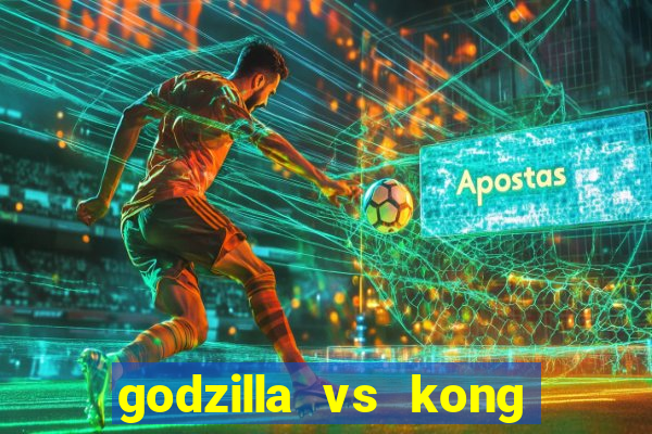 godzilla vs kong filme completo dublado topflix