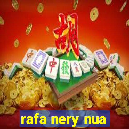 rafa nery nua