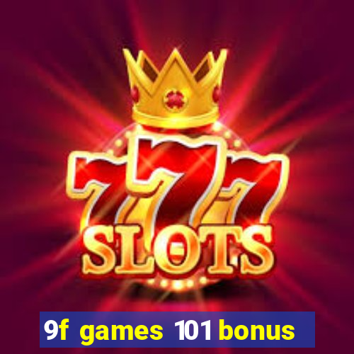 9f games 101 bonus