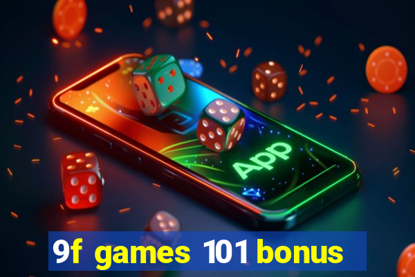 9f games 101 bonus