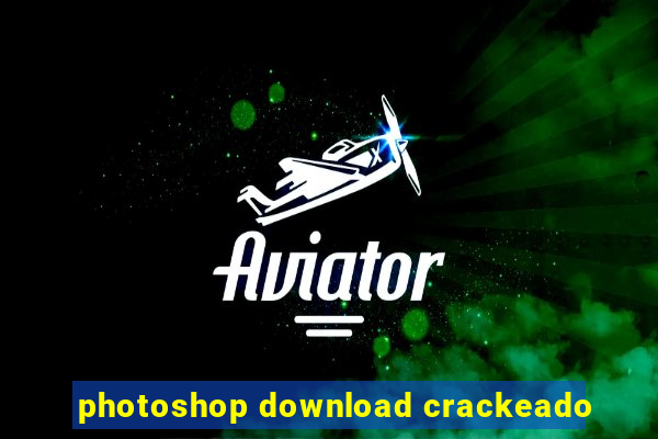 photoshop download crackeado