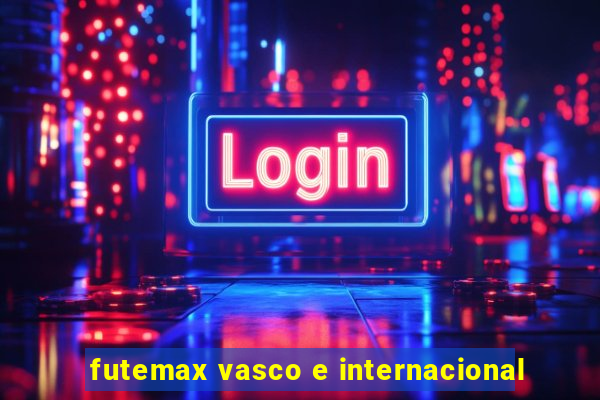 futemax vasco e internacional