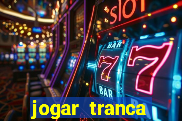 jogar tranca valendo dinheiro