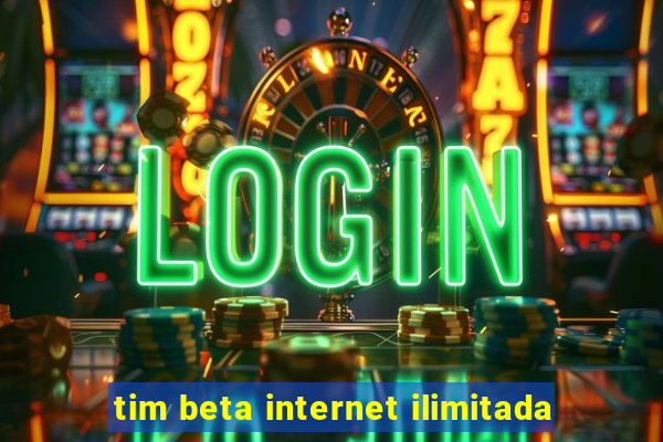 tim beta internet ilimitada