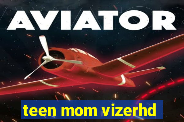 teen mom vizerhd