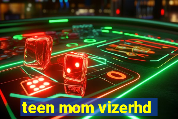 teen mom vizerhd