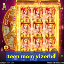 teen mom vizerhd