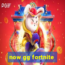 now gg fortnite